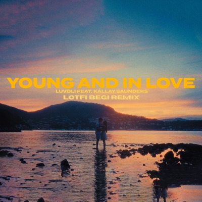 Young And In Love (feat. Kállay Saunders) [Lotfi Begi Remix] - Single