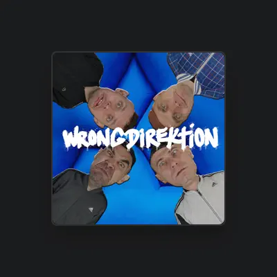 Listen to Wrong Direktion, watch music videos, read bio, see tour dates & more!