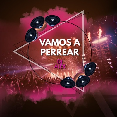 Vamos A Perrear (feat. Dj Alex Del Callao) - Single