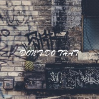 Don't Do That (feat. Yinte) - Single - JDubbz