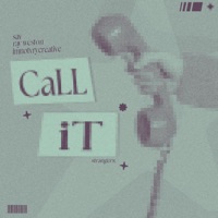 CALL IT (feat. imnotvrycreative, sav & Ray Weston) - Single - strangers.