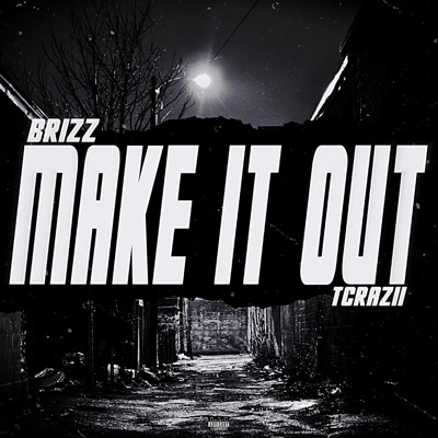 Make It Out (feat. Tcraziitc) - Single