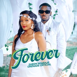 Forever (feat. Grenade Official) Sheem Mwanje