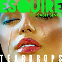 Teardrops (feat. Sash Sings) - Single - Esquire