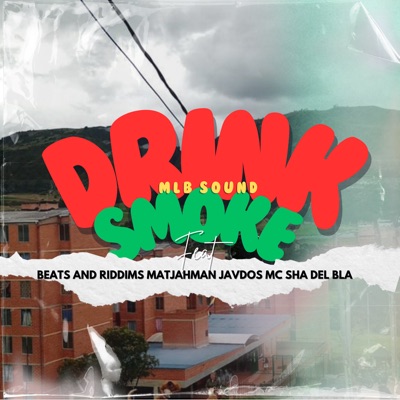 Drink Smoke (feat. beats and riddims, matjahman, javdos mc & SHA DEL BLA) - Single