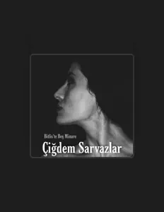 Çiğdem Sarvazlar सुनें, म्यूज़िक वीडियो देखें, बायो पढ़ें, दौरे की तारीखें और बहुत कुछ देखें!