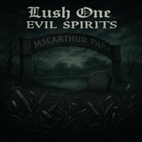 EVIL SPIRITS (MACARTHUR PARK PHILLY DRILL) - Single - Lush One