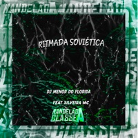 Ritmada Soviética (feat. silveira mc) - Single - DJ MENOR DO FLORIDA