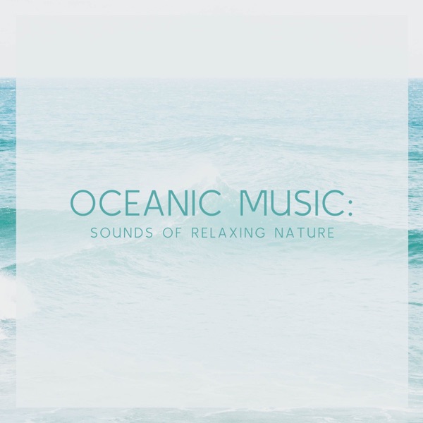 Oceanic Music: Sound of Relaxing Nature