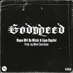 Godspeed (feat. Rique Wit Da Wickz, Liym Capital & Work Scorsese) - Single