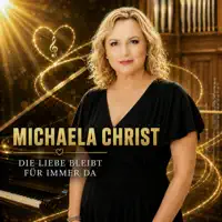 Die Liebe bleibt für immer da — Michaela Christ