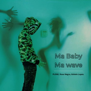 Ma Baby, Ma Wave (feat. Rosa Negra & Kelwin Lopes) - Single