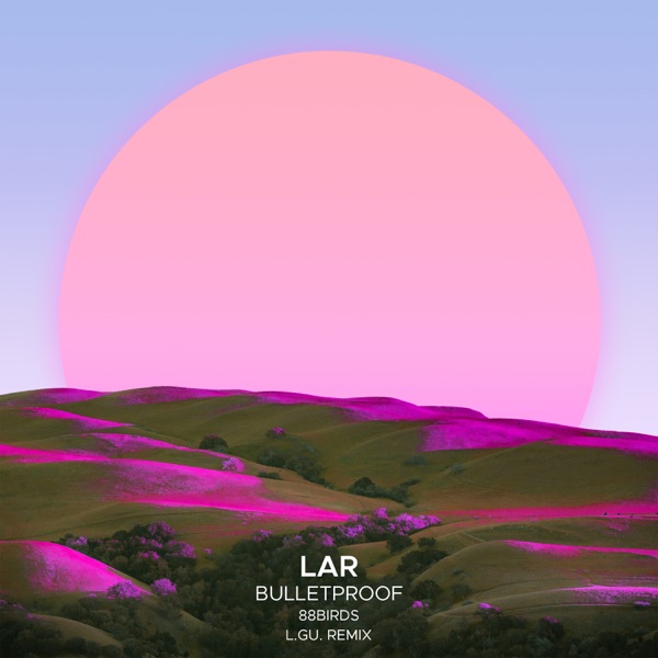 Bulletproof (L.GU. Remix) [feat. 88Birds] - Single