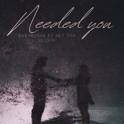 Needed you (feat. Nez Tha Villain) - Single