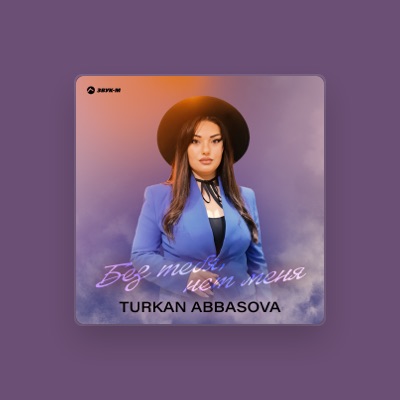 Listen to Türkan Abbasova, watch music videos, read bio, see tour dates & more!
