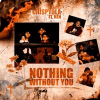 Nothing Without You (feat. Hen) - Single - Crispyola