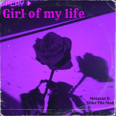 Girl of my life (feat. Mike the Mad) - Single