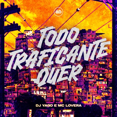 Todo Traficante Quer (feat. Dj Yago) - Single