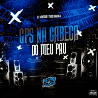 Gps na Cabeça do Meu P@U - Single - Two Maloka, Mc Delux & DJ Mortari