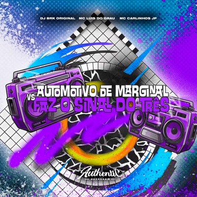 Automotivo de Marginal Vs Faz o Sinal do Três (feat. mc carlinhos jp) - Single