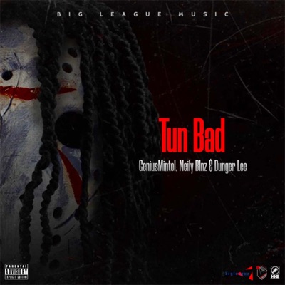 Tun Bad (feat. GeniusMintol & Dunger Lee) - Single