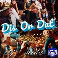 Dis Or Dat (feat. DJ Kidd) - Single - Colby G