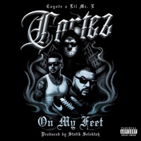 Cortez On My Feet - Single - Coyote, Foos Gone Wild, Lil Mr. E & Statik Selektah