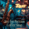 Jazz for Parisian Coffee Shop: French Restaurant & Café Lounge Club - Paris Restaurant Piano Music Masters & Cafe Bar Jazz Club