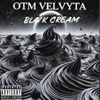 BlaVk Cream - Single - OTM Velvyta