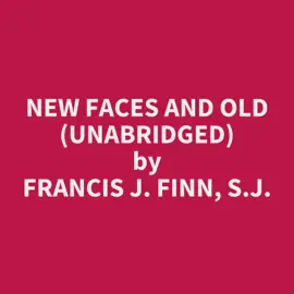 New Faces and Old (Unabridged)
