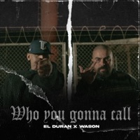 Who You Gonna Call (feat. wason low cali) - Single - El Duran
