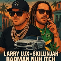 Badman Nuh Itch - Single - Skillinjah & Larry Lux