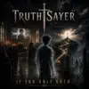 TruthSayer Arise - If You Only Knew