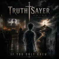If You Only Knew — TruthSayer Arise