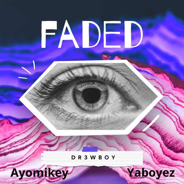 FADED (feat. Ayomikey & Yaboyez)