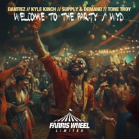 Welcome to the Party / WYD (feat. Supply & Demand) - Single - Dantiez, Kyle Kinch & Tone Troy