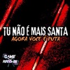 Tu Não É Mais Santa Agora Você É Puta (feat. MC Vini do KX & Game Records) - Single