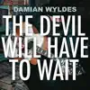 The Devil Will Have To Wait