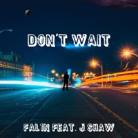 Don't Wait (feat. J Shaw) [Sped Up Version] - Single - Fal1n