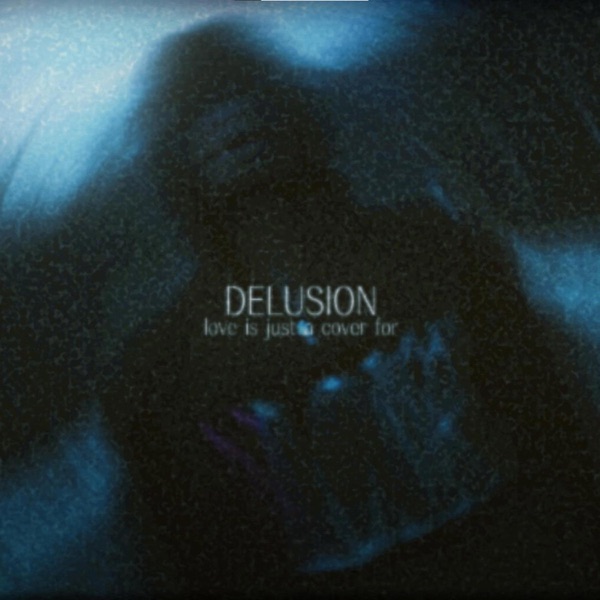 love is just a cover for delusion