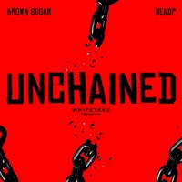 Unchained (Feat. DEADP) - Single - Brown Sugar