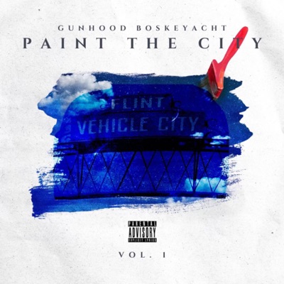 GUNHOOD BOSKEYACHT PAINT THE CITY VOL 1 (feat. GunHood Zeke) - EP