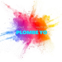 PLOMBÉ YO (feat. MALTY 2BZ) - Single - Lion P