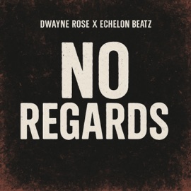 No Regards Dwayne Rose