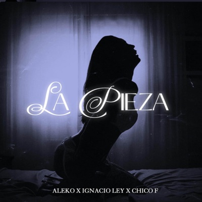 La Pieza (feat. Ignacio Ley & Chico F) - Single