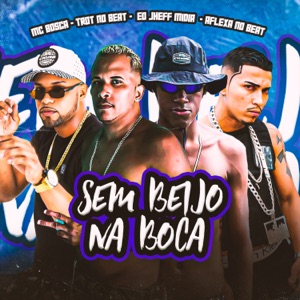 Sem Beijo na Boca (feat. Aflexa no Beat) [Brega Funk]