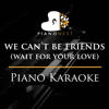 We Can't Be Friends (Wait for Your Love - Original Key Piano Karaoke - PianoNest