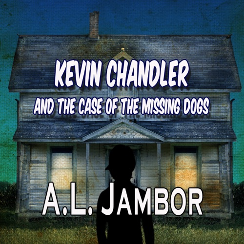 Kevin Chandler and the Case of the Missing Dogs (Unabridged) cover