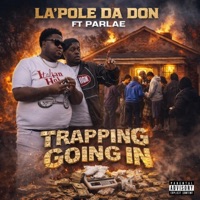 TRAPPING GOING IN (feat. Parlae) - Single - La'pole DaDon