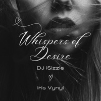 Whispers of Desire (feat. Iris Vynyl) - Single - DJ iSizzle